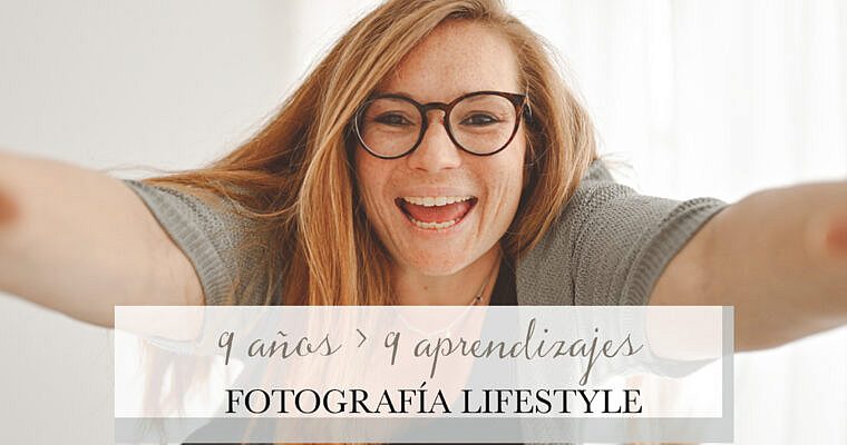 9 años y 9 aprendizajes de fotografía lifestyle